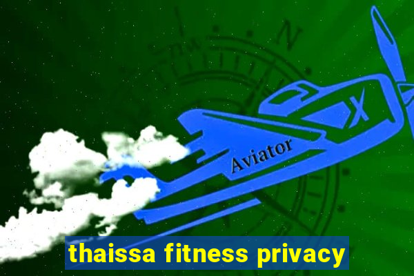 thaissa fitness privacy